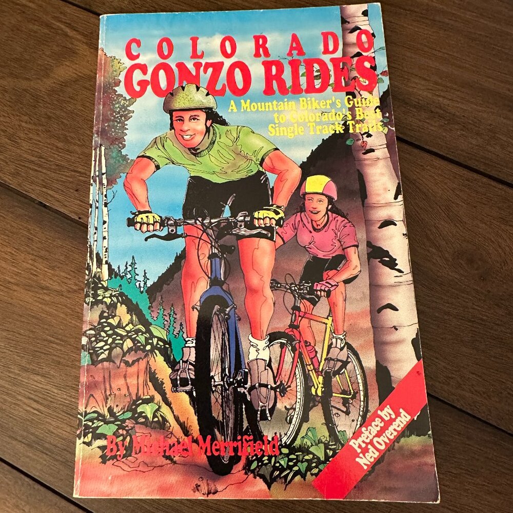 Gonzo Rides: Mountain Biker's Guide to Colorado's Single Track Trails